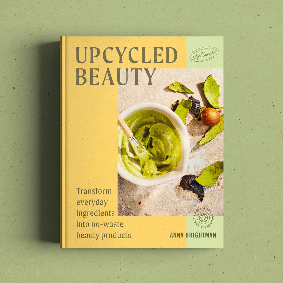 UpCycled Beauty Book: At Home Skincare Recipes