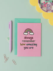 Always Remember How Amazing You Are Card
