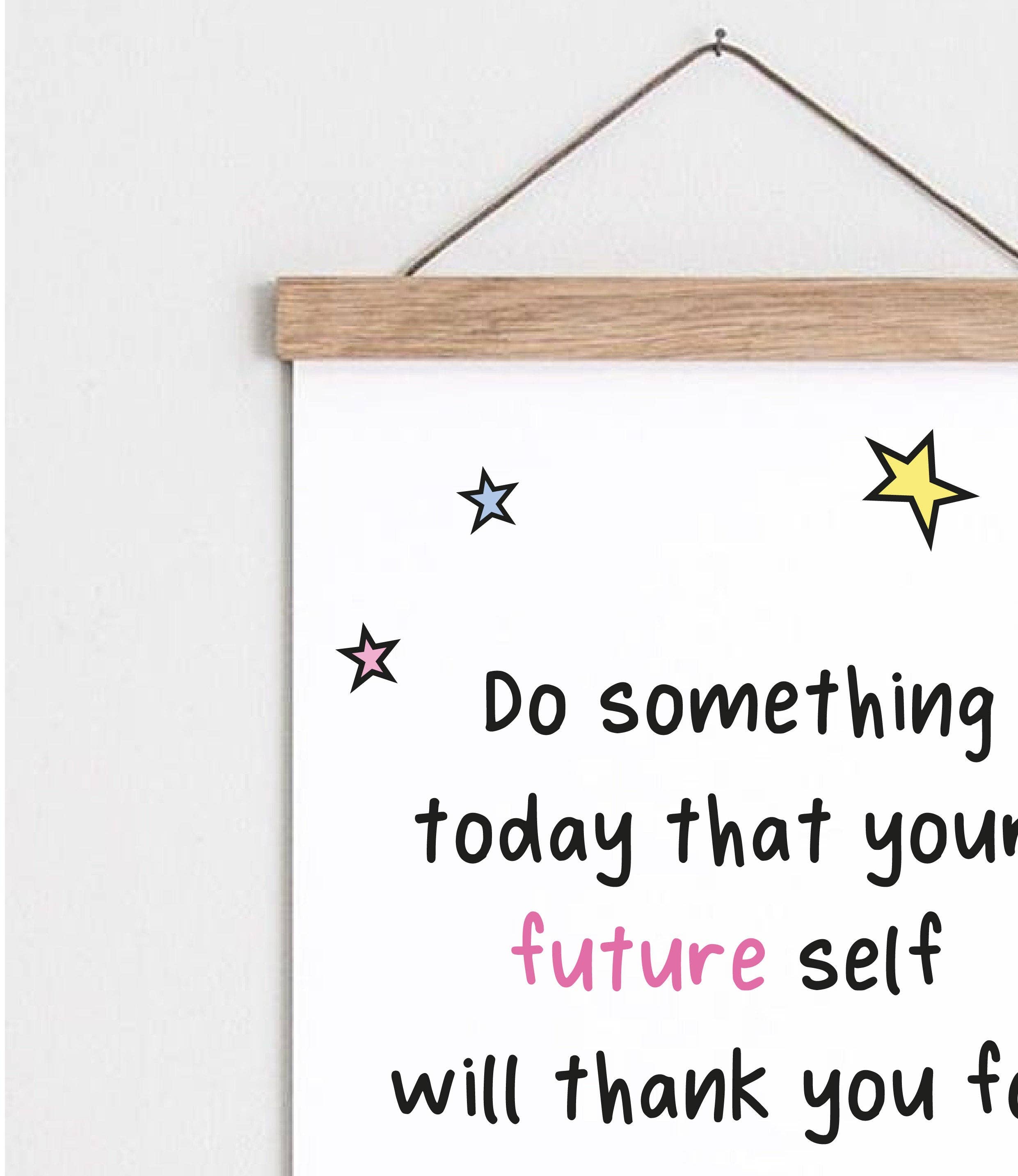 Do something you future self - Positivity Affirmation Print