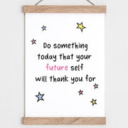 Do something you future self - Positivity Affirmation Print