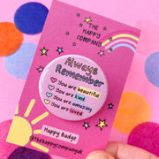Always Remember Positive Affirmation Pin Badge
